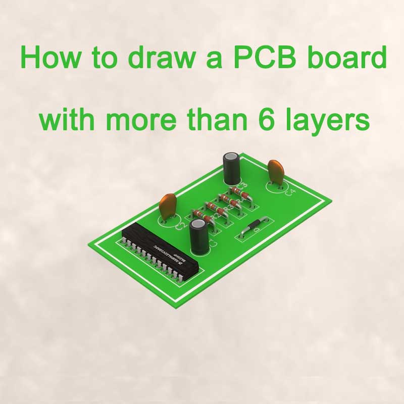 How to draw a PCB board with more than 6 layers